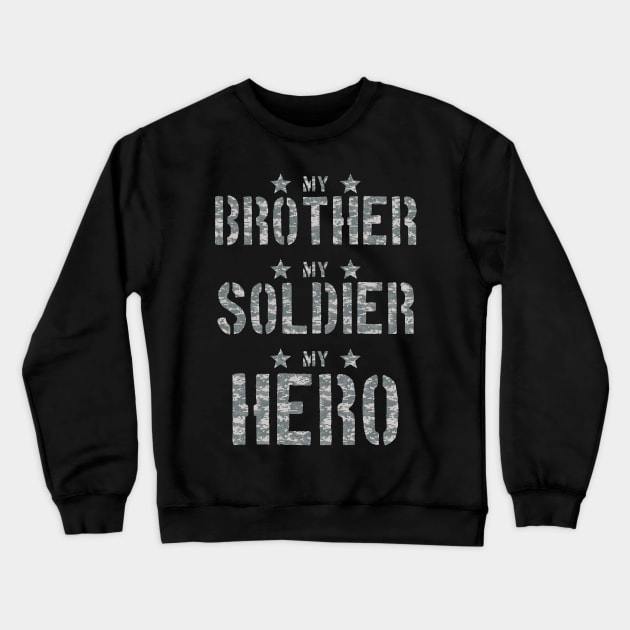 Army My Brother My Soldier My Hero Crewneck Sweatshirt by andytruong